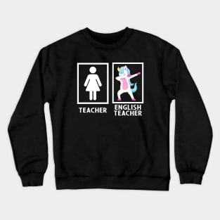 Dabbing Unicorn - English Teacher Crewneck Sweatshirt